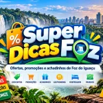 Super Dicas Foz reúne promoções de empresas de Foz do Iguaçu